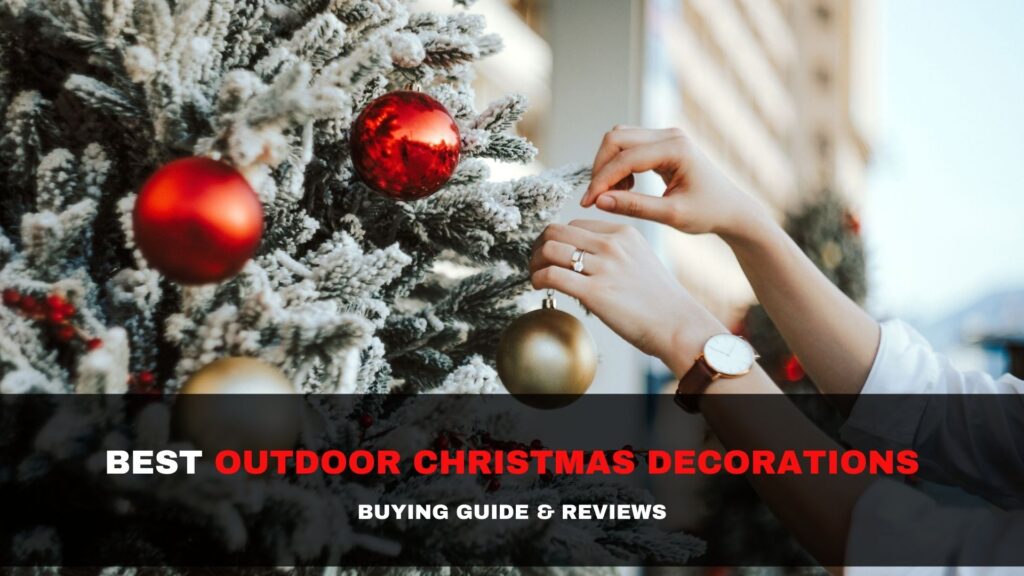 Best Outdoor Christmas Decorations 2021 - Buying Guide